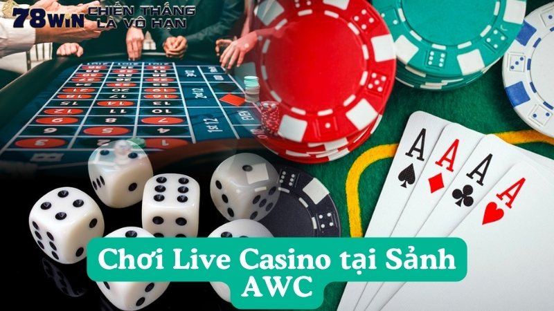 Đánh giá chất lượng bàn chơi Live Casino tại Sảnh AWC