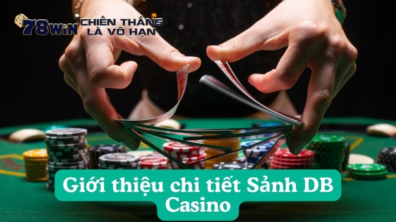 Giới thiệu chi tiết Sảnh DB Casino tại nhà cái 78WIN