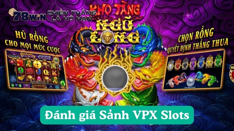 Đánh giá sảnh VPX Slots 78win