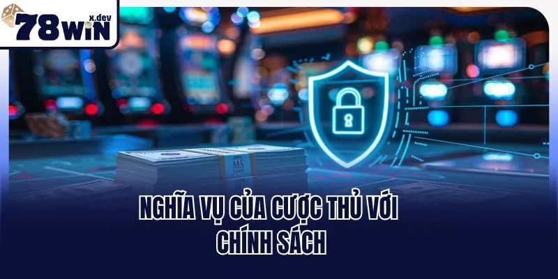 Nghĩa vụ của cược thủ với chính sách