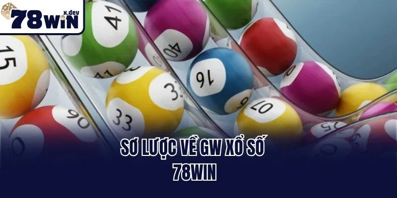 Sơ lược về GW xổ số 78win