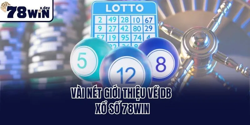 Vài nét giới thiệu về DB xổ số 78win
